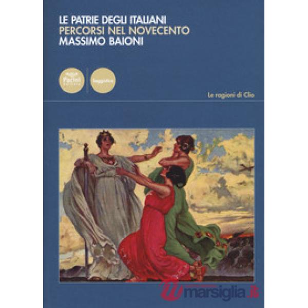 Patrie degli italiani. Percorsi nel Novecento (Le)