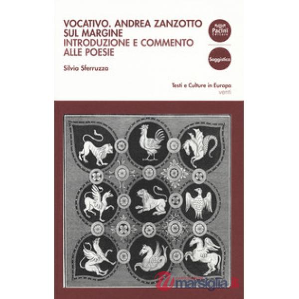 Vocativo. Andrea Zanzotto sul margine. Introduzione e commento alle poesie
