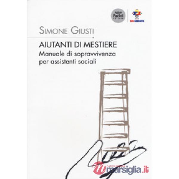Aiutanti di mestiere. Manuale di sopravvivenza per assistenti sociali