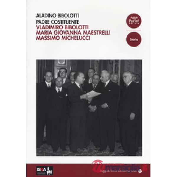 Aladino Bibolotti. Padre costituente