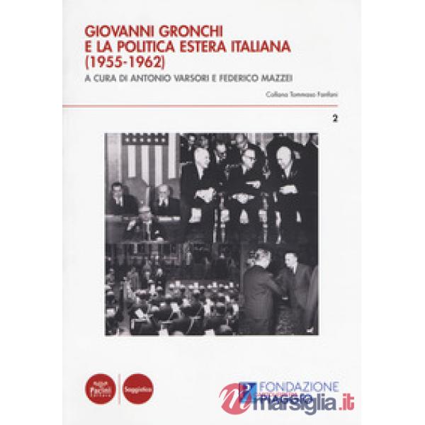 Giovanni Gronchi e la politica estera italiana (1955-1962). Atti del Convegno di studi (Pontedera, 13-14 novembre 2015)