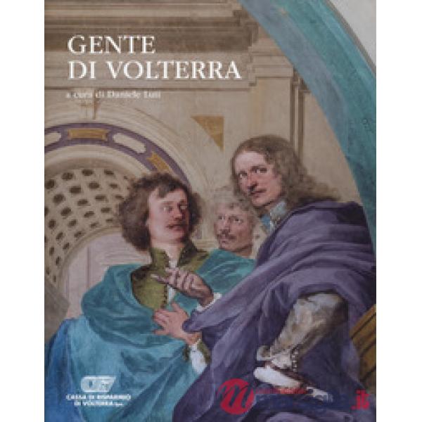 Gente di Volterra. Ediz. a colori