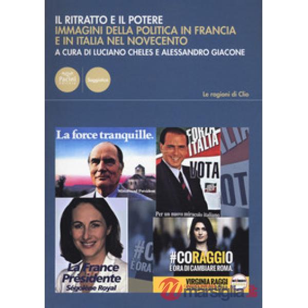 Ritratto e il potere. Immagini della politica in Francia e in Italia nel Novecen
