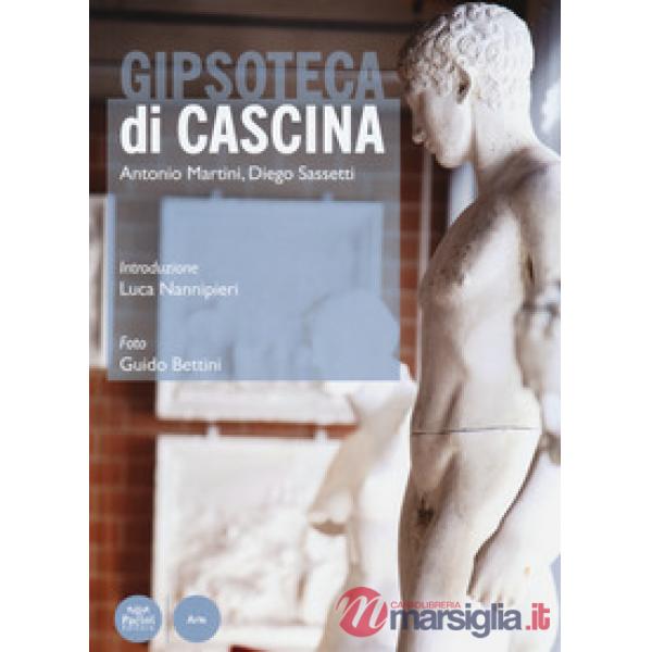 Gipsoteca di Cascina. Ediz. a colori