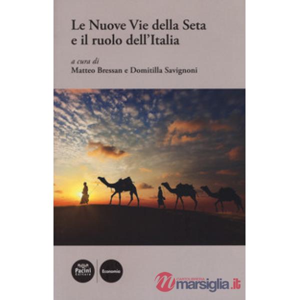 Nuove Vie della Seta e il ruolo dell'Italia (Le)