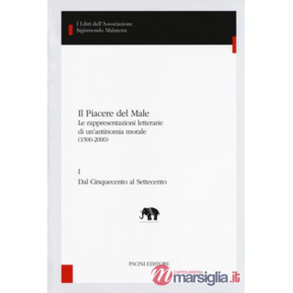 Piacere del male. Le rappresentazioni letterarie di un'antinomia morale (1500-20