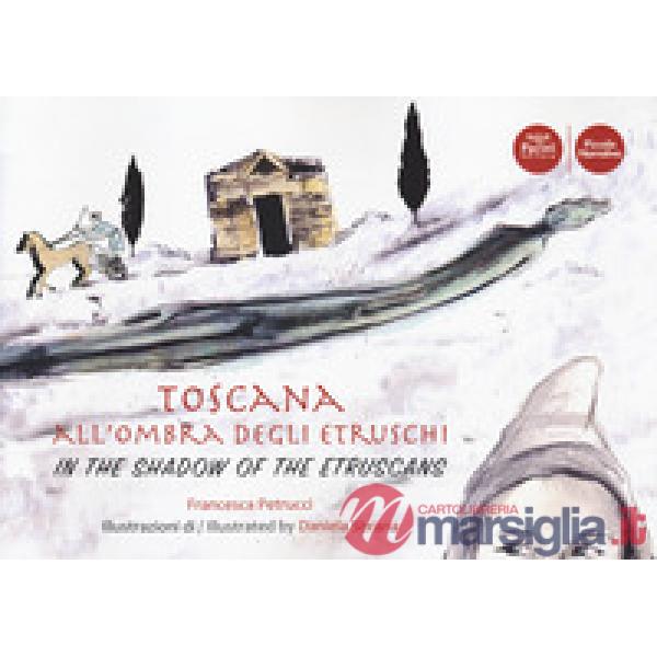 Toscana all'ombra degli Etruschi. Ediz. italiana e inglese
