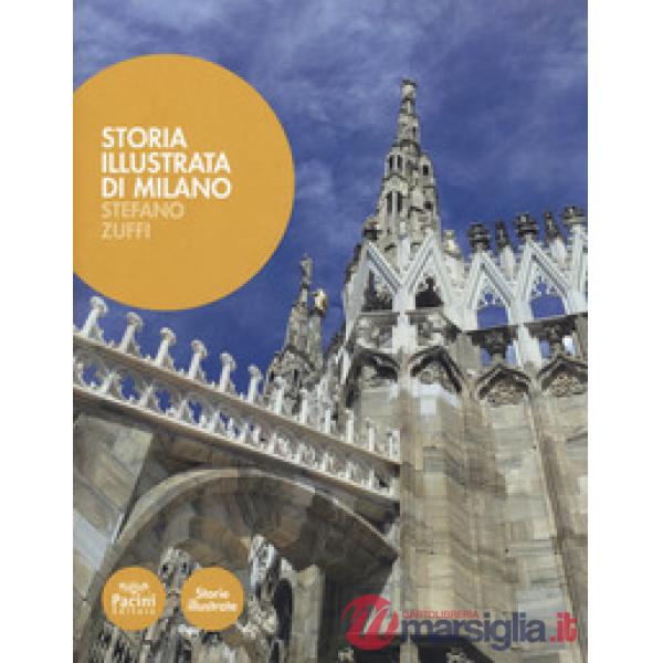Storia illustrata di Milano. Ediz. a colori