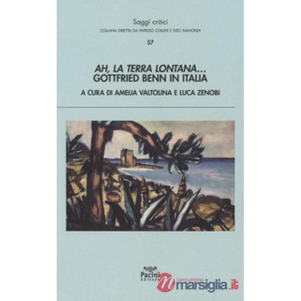 Ah, la terra lontana... Gottfried Benn in Italia