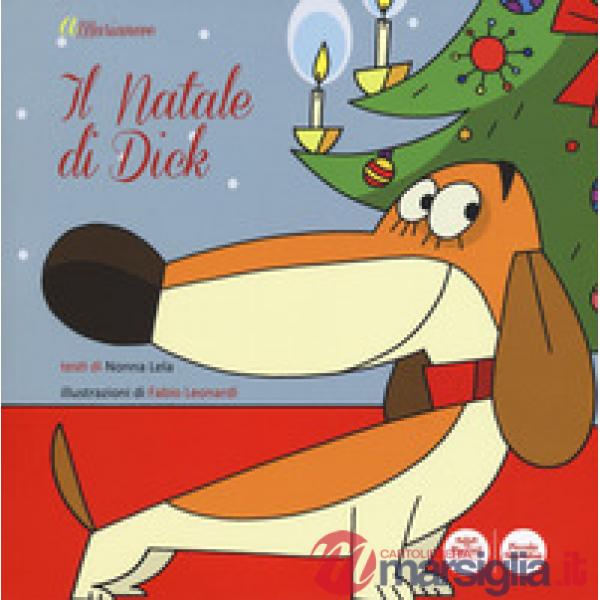 Natale di Dick. Ediz. a colori (Il)