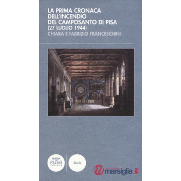 Prima cronaca dell'incendio del Camposanto di Pisa (27 luglio 1944) (La)