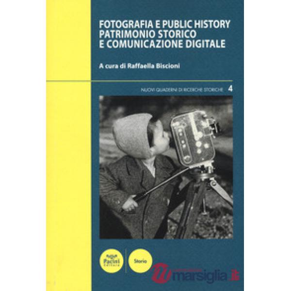 Fotografia e public history. Patrimonio storico e comunicazione digitale