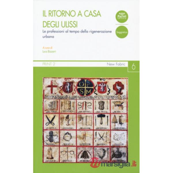 Ritorno a casa degli Ulissi. Le professioni al tempo della rigenerazione urbana (Il)