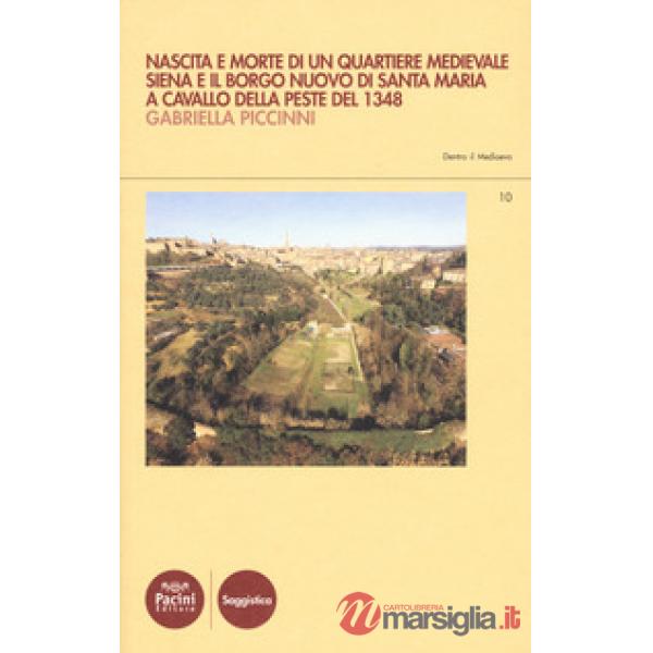 Nascita e morte di un quartiere medievale. Siena e il Borgo Nuovo di Santa Maria a cavallo della peste del 1348