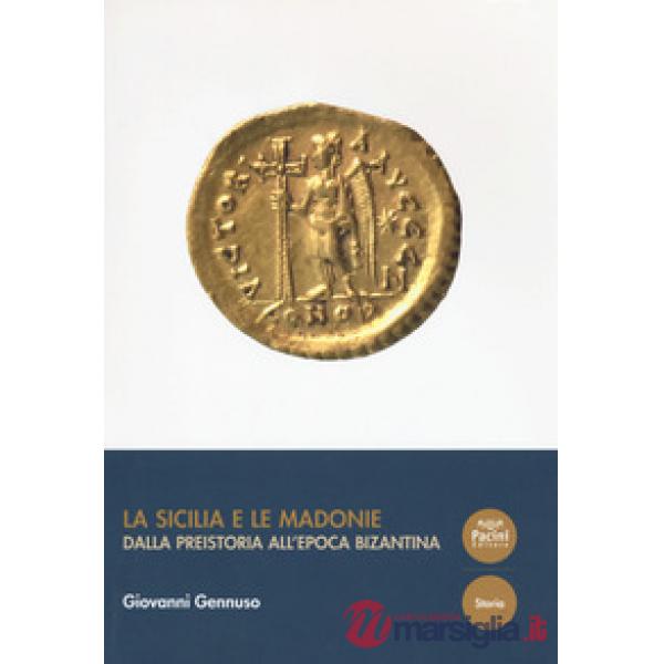 Sicilia e le Madonie. Dalla preistoria all'epoca bizantina (La)