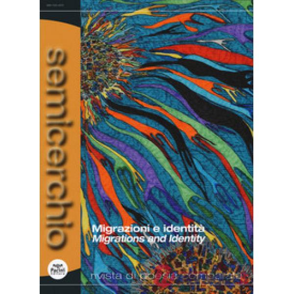 Semicerchio. Rivista di poesia comparata (2019). Ediz. bilingue. Vol. 60: Migrazioni e identità-Migrations and identity