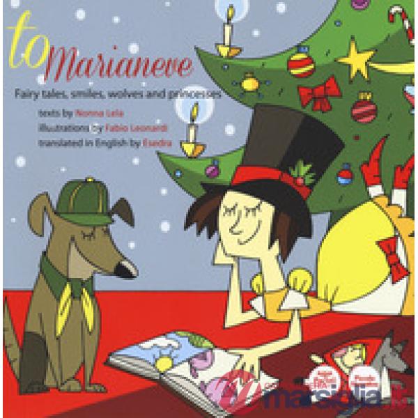 To Marianeve. Fairy tales, smiles, wolves and princesses. Ediz. a colori