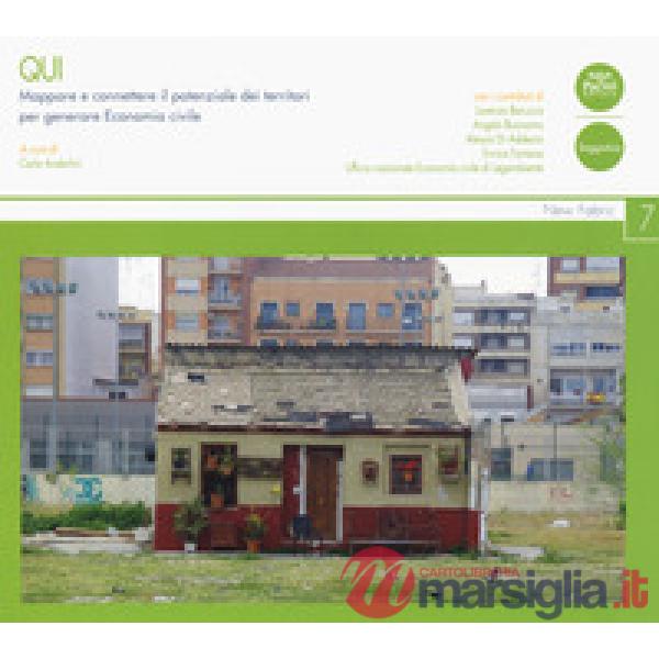 Qui. Mappare e connettere il potenziale dei territori per generare economia civile