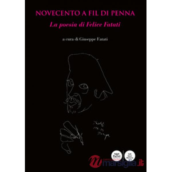 Novecento a fil di penna. La poesia di Felice Fatati