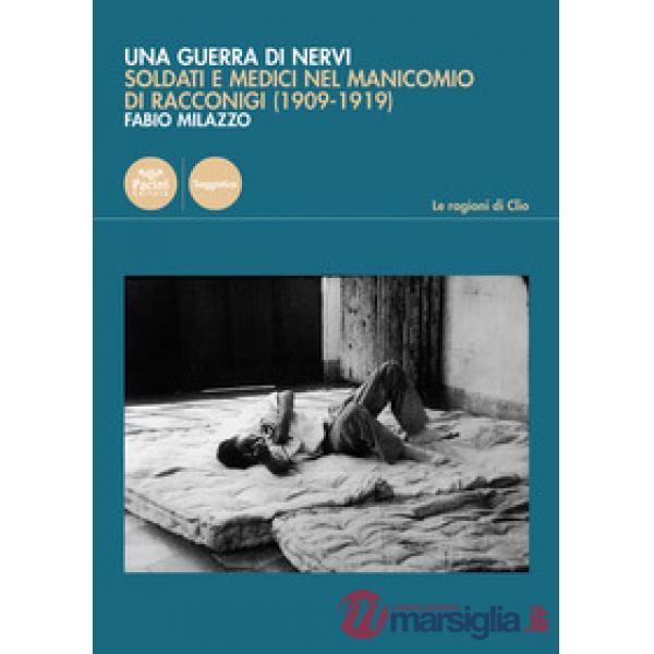 Guerra di nervi. Soldati e medici nel manicomio di Racconigi (1909-1919) (Una)