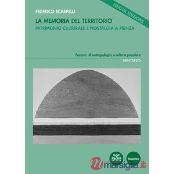 Memoria del territorio. Patrimonio culturale e nostalgia a Pienza (La)