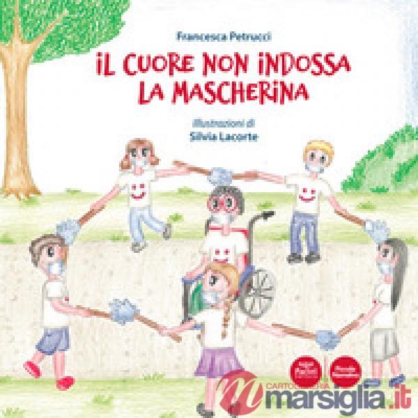 Cuore non indossa la mascherina. Ediz. a colori (Il)