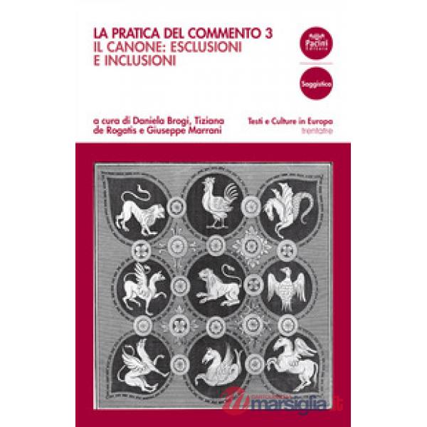 Pratica del commento (La). Vol. 3: Il canone: esclusioni e inclusioni
