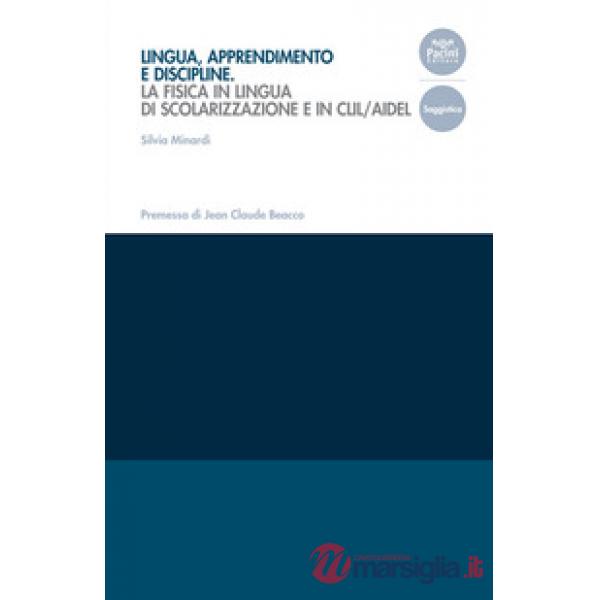 Lingua, apprendimento e discipline. La fisica in lingua di scolarizzazione e in CLIL/AIDEL