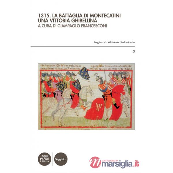 1315. La battaglia di Montecatini. Una vittoria ghibellina