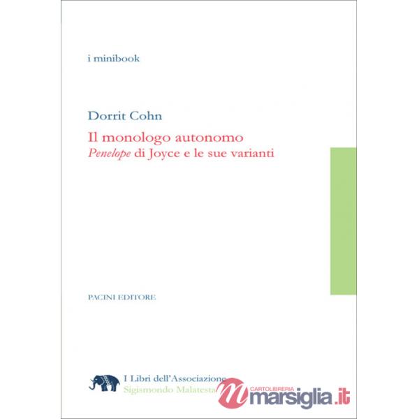 Monologo autonomo. «Penelope» di Joyce e le sue varianti (Il)