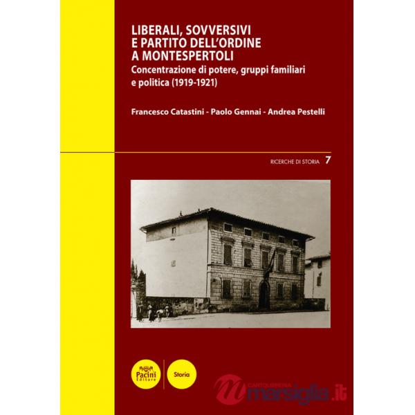 Liberali, sovversivi, e Partito dell'Ordine a Montespertoli. Concentrazione di potere, gruppi familiari e politica (1919-1921)