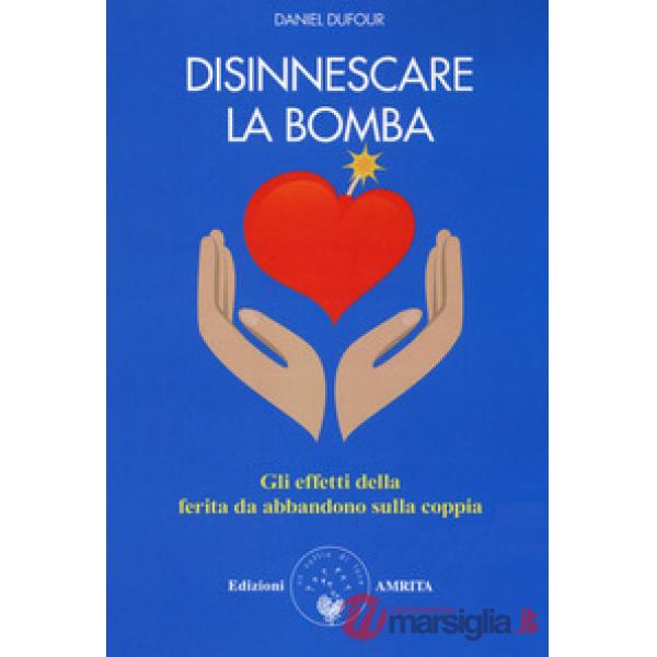 Disinnescare la bomba. Gli effetti della ferita da abbandono sulla coppia
