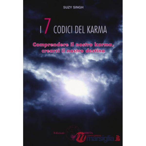 Sette codici del karma. Comprendere il nostro karma, crearci il nostro destino (I)