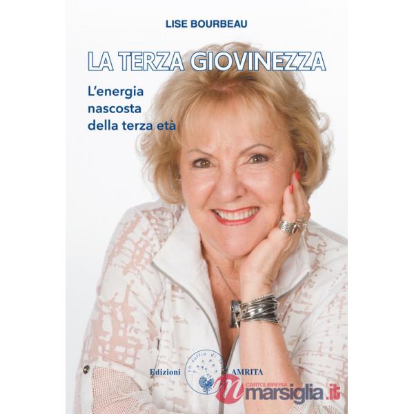 Terza giovinezza. L'energia nascosta della terza età (La)