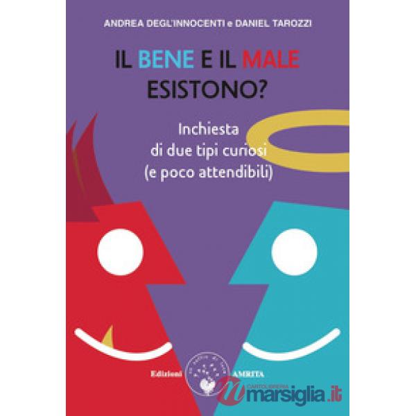 Bene e il male esistono? inchiesta di due tipi curiosi (e poco attendibili) (Il)