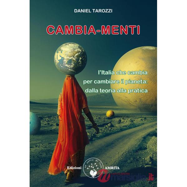Cambia-menti. L'Italia che cambia per cambiare il pianeta: dalla teoria alla pratica
