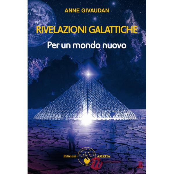 Rivelazioni galattiche. Vol. 1: Per un mondo nuovo