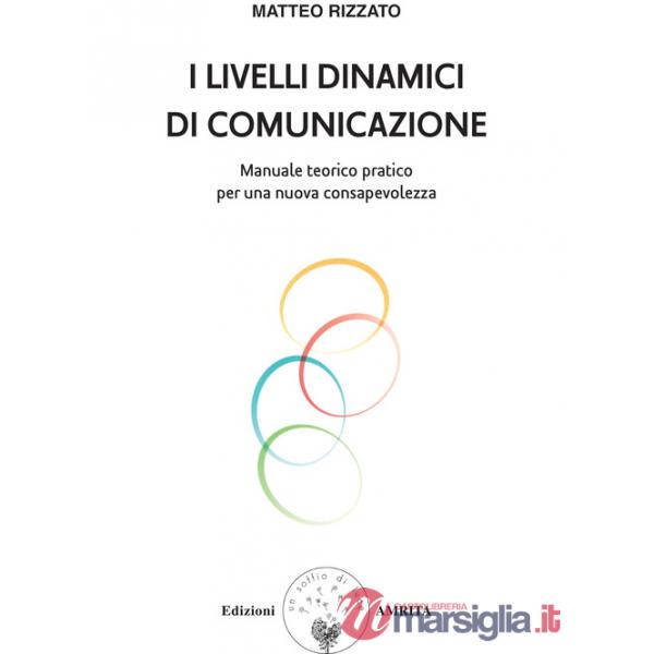 Livelli dinamici di comunicazione. Manuale teorico pratico per una nuova consapevolezza (I)
