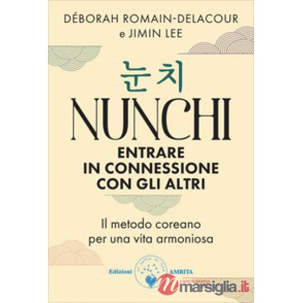 Nunchi. Entrare in connessione con gli altri. Il metodo coreano per una vita armoniosa