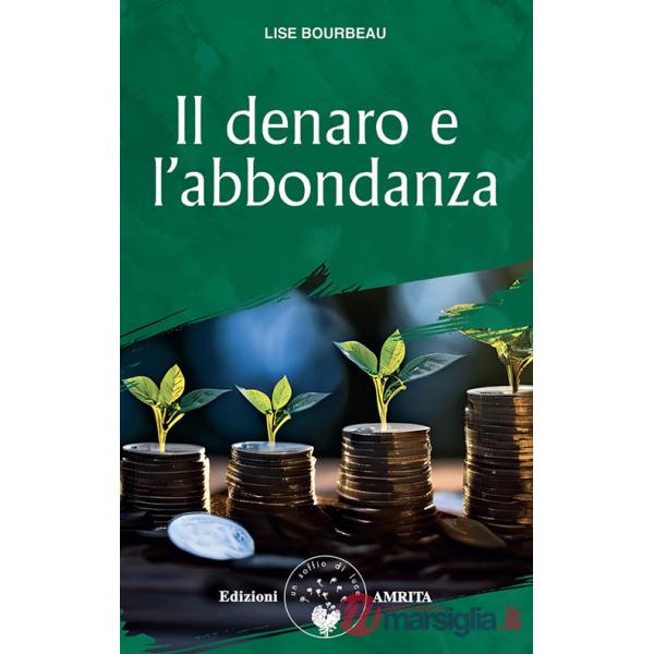 Denaro e l'abbondanza. Nuova ediz. (Il)