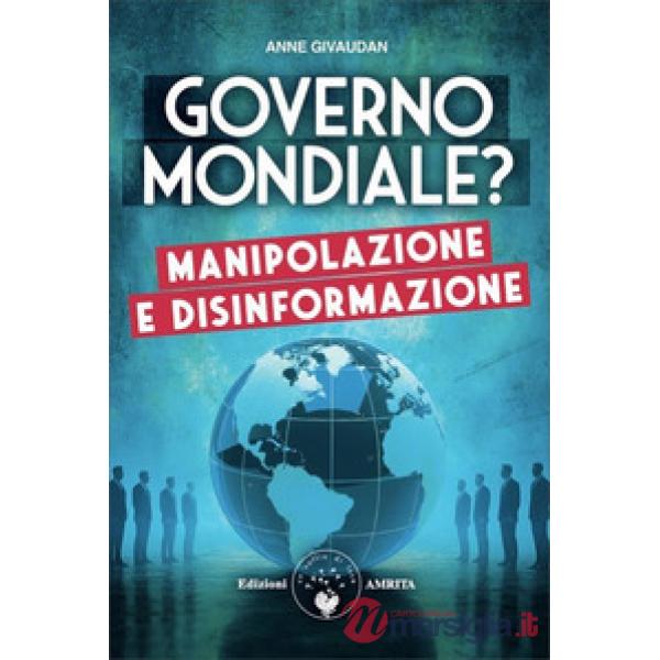 Governo mondiale? Manipolazione e disinformazione