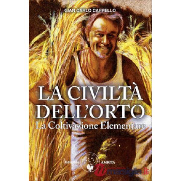 Civiltà dell'Orto. La Coltivazione Elementare. Nuova ediz. (La)