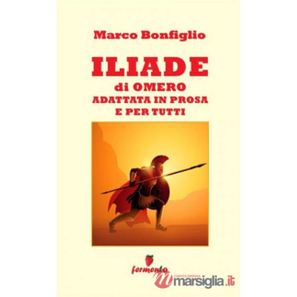 Iliade in prosa e per tutti