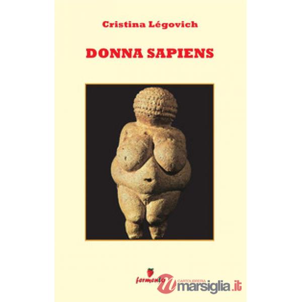 Donna sapiens. Il primo romanzo di antropologia in chiave femminile