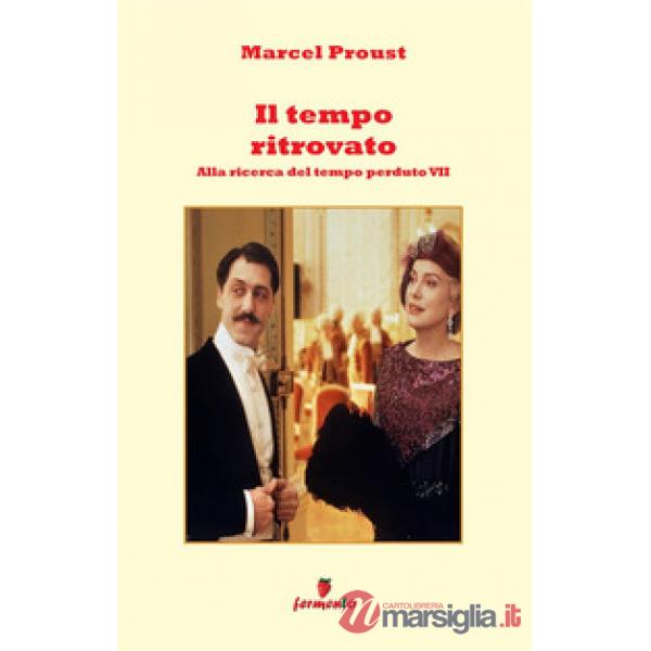 Il tempo ritrovato. Alla ricerca del tempo perduto
