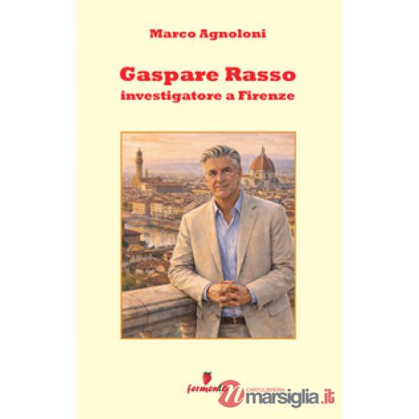 Gaspare Rasso. Investigatore a Firenze