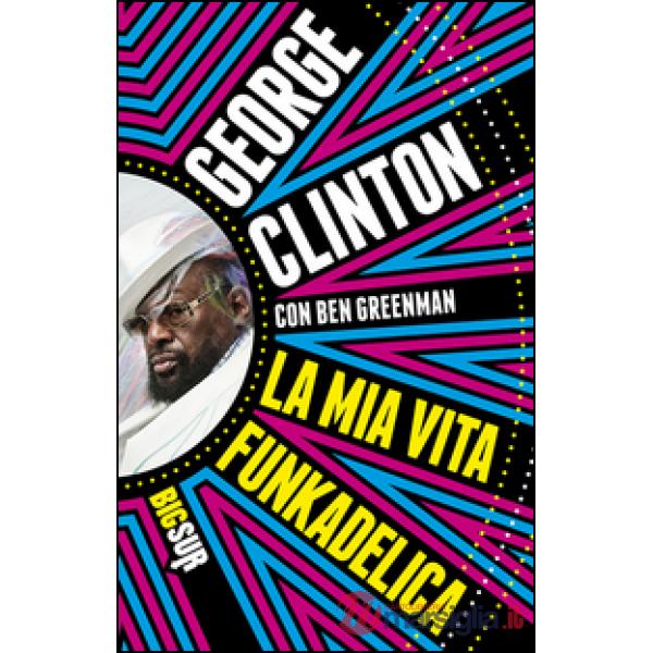 Mia vita funkadelica (La)