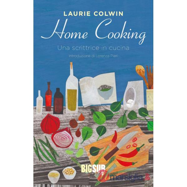 Home cooking. Una scrittrice in cucina