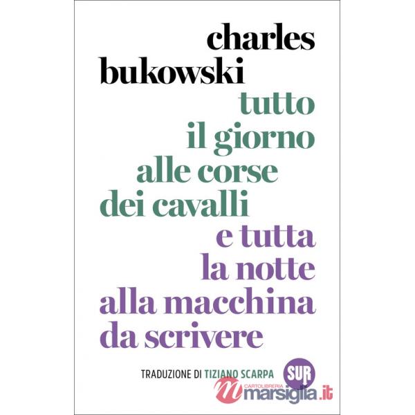 Tutto il giorno alle corse dei cavalli e tutta la notte alla macchina da scrivere. Nuova ediz.