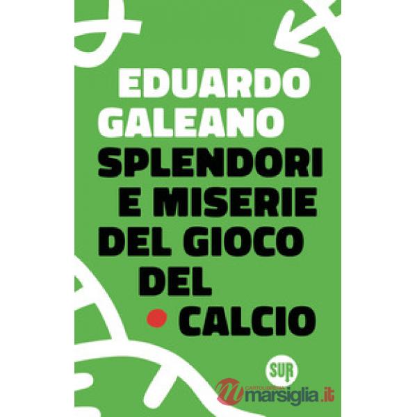 Splendori e miserie del gioco del calcio